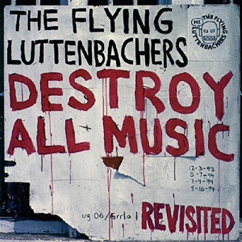 Flying Luttenbachers/Destroy All Music Revisited