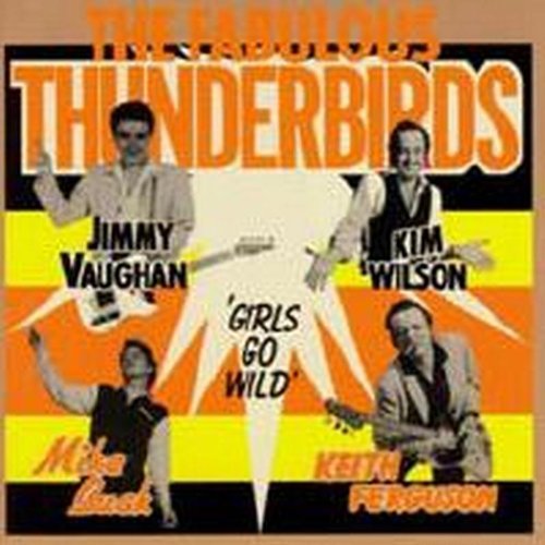 Fabulous Thunderbirds/Girls Go Wild@Remastered@Incl. Bonus Tracks