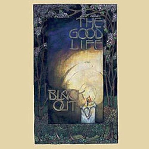 Good Life/Black Out