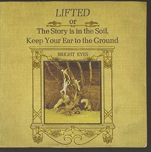 Bright Eyes/Lifted Or The Story Is In The