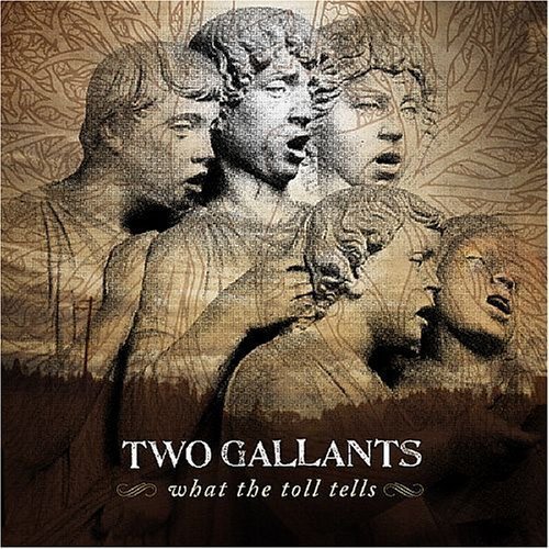 Two Gallants/What The Toll Tells