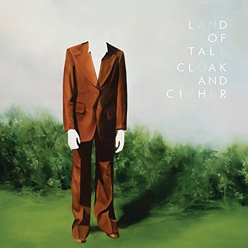Land Of Talk/Cloak & Cipher