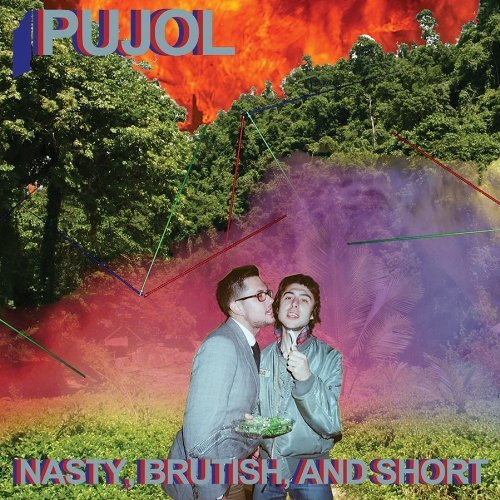Pujol/Nasty Brutish & Short