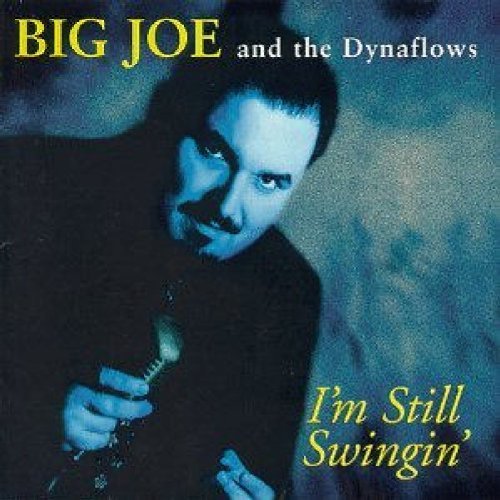 Big Joe & The Dynaflows/I'M Still Swingin'