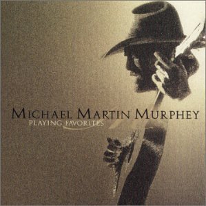 Michael Martin Murphey/Playing Favorites