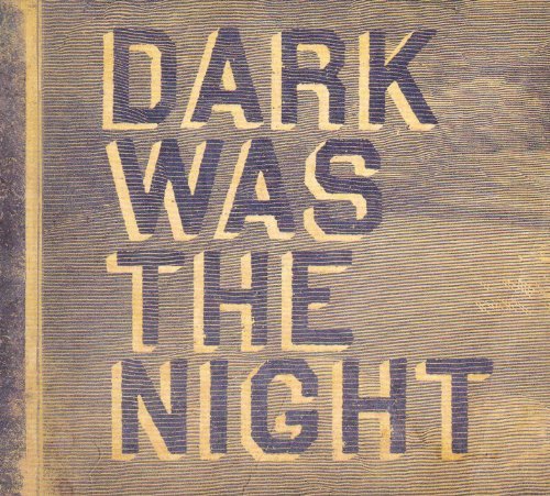 Dark Was The Night/Dark Was The Night