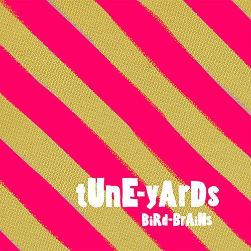 Tune-Yards/Bird-Brains@Incl. Bonus Tracks