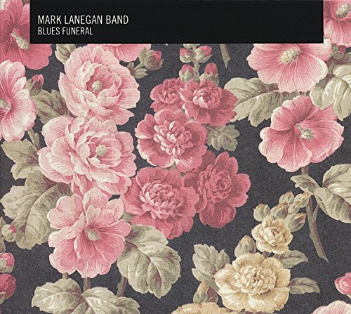 Mark Lanegan Band Blues Funeral 
