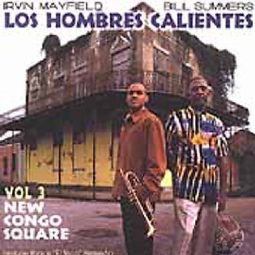 Los Hombres Calientes Vol. 3 New Congo Square Feat. Summers Mayfield 