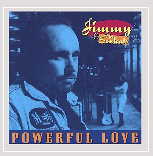 Jimmy & The Soulcats/Powerful Love