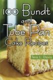 Tera L. Davis 100 Bundt And Tube Pan Cake Recipes 