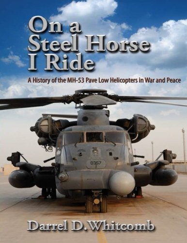 Air University Press/On a Steel Horse I Ride@ A History of the MH-53 Pave Low Helicopters in Wa