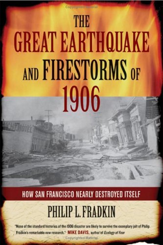 Philip L. Fradkin/The Great Earthquake and Firestorms of 1906@ How San Francisco Nearly Destroyed Itself@First Edition,