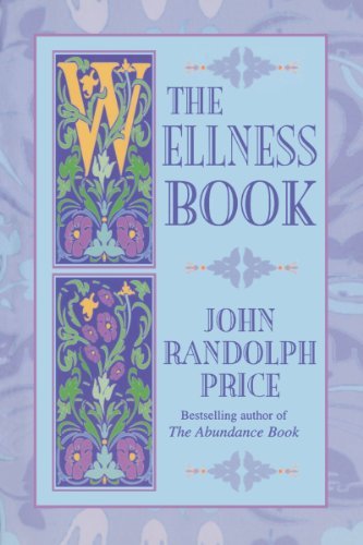John Randolph Price/The Wellness Book