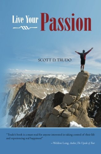 Scott D. Trudo/Live Your Passion