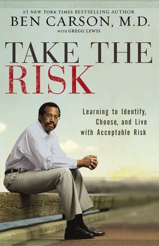 Ben Carson/Take the Risk@ Learning to Identify, Choose, and Live with Accep