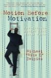 Michael J. Dolpies Motion Before Motivation The Success Secret That Never Fails 