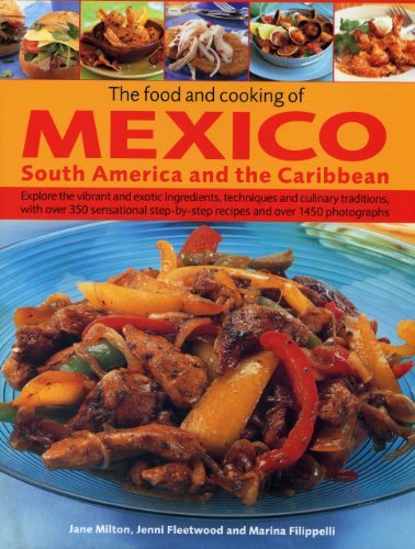 Jane Milton The Food And Cooking Of Mexico South America And Explore The Vibrant And Exotic Ingredients Techn 