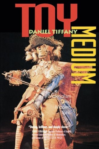 Daniel Tiffany Toy Medium Materialism And Modern Lyric 