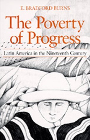 E. Bradford Burns/The Poverty of Progress@Reprint