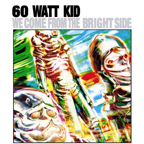 60 Watt Kid/We Come From The Bright Side