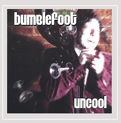 Bumblefoot/Uncool