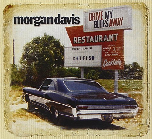 Davis Morgan Drive My Blues Away 