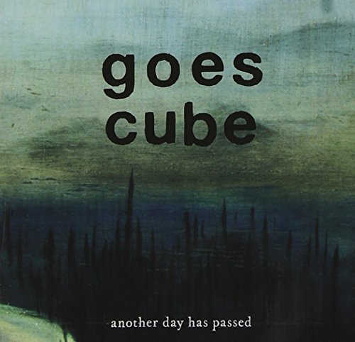 Goes Cube/Another Day Has Passed