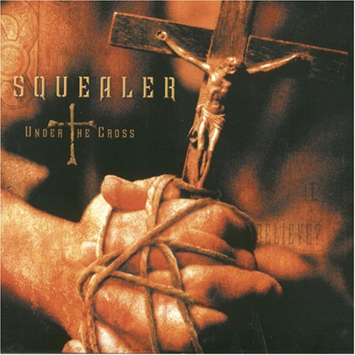 Squealer/Under The Cross