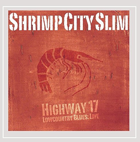 Shrimp City Slim/Highway 17