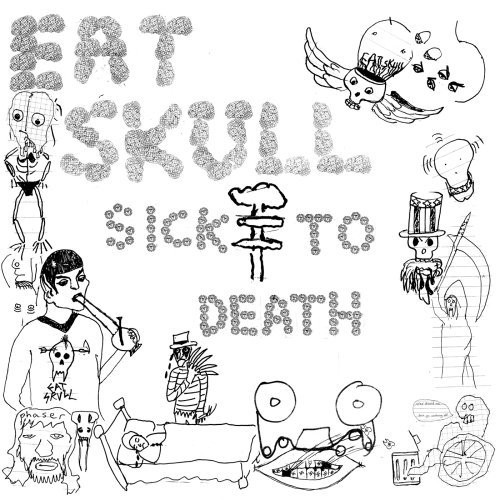 Eat Skull/Sick To Death