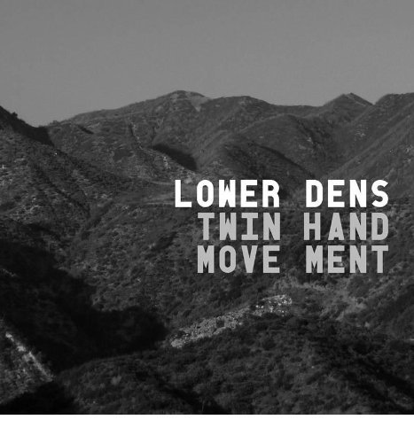 Lower Dens/Twin-Hand Movement