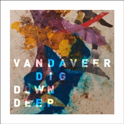 Vandaveer Dig Down Deep 