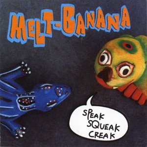 Melt-Banana/Speak Squeak Creak