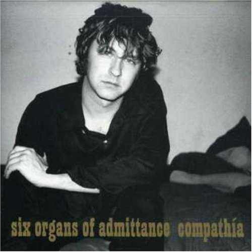 Six Organs Of Admittance/Compathia