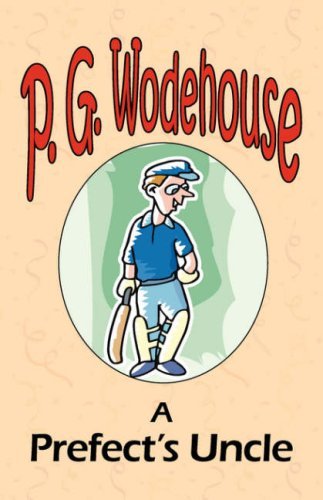 P. G. Wodehouse/A Prefect's Uncle - From the Manor Wodehouse Colle