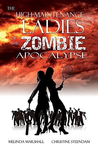 Melinda Marshall/The High-Maintenance Ladies of the Zombie Apocalyp