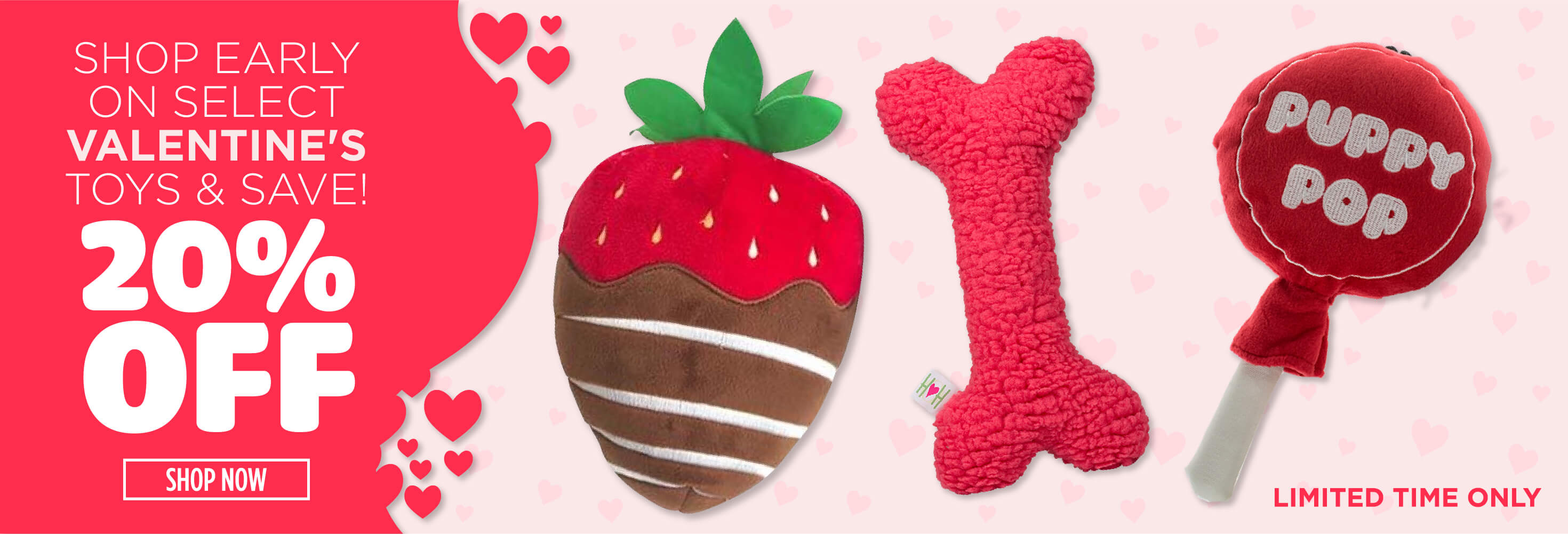 Shop Early on Select Valentines Toys and  Save 20 percent off