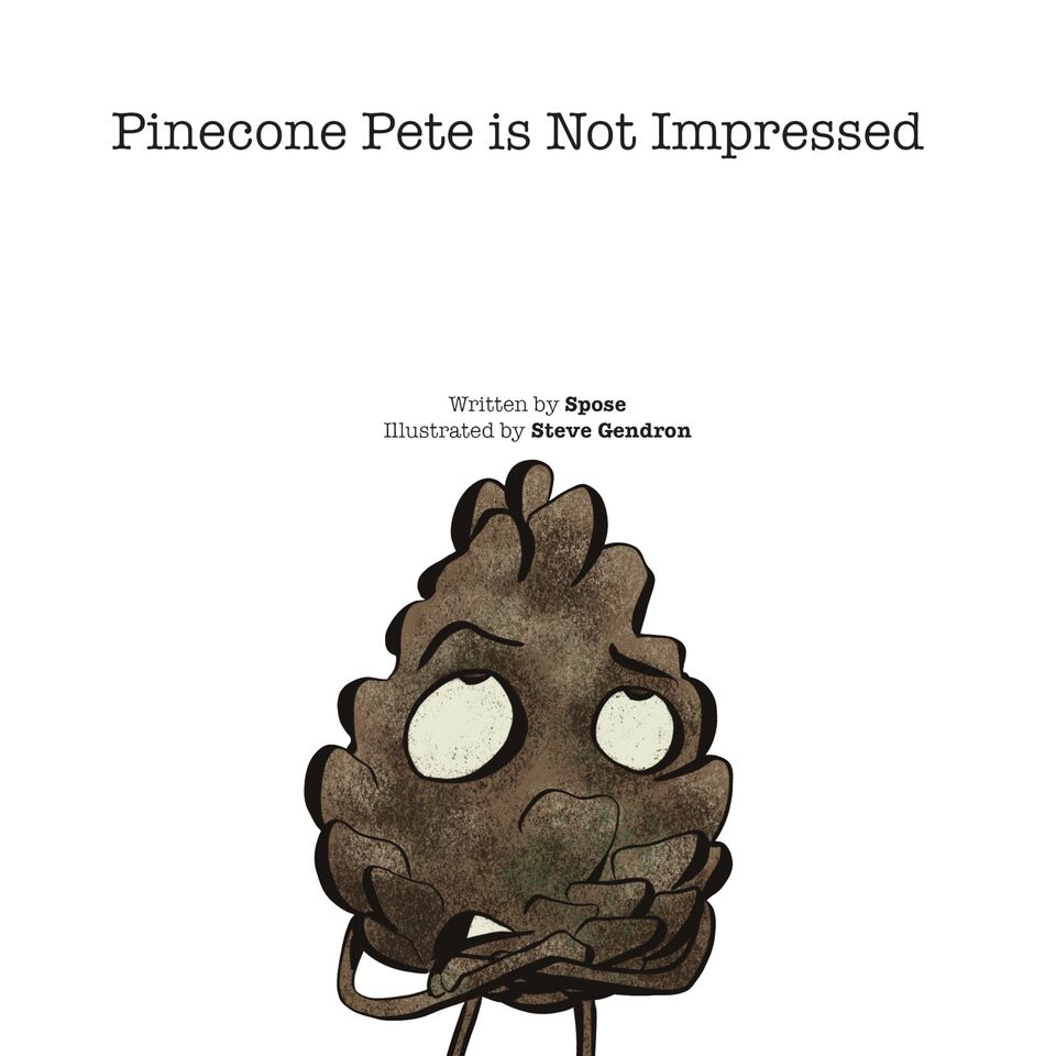 Spose/Pinecone Pete Is Not Impressed@Illustrated By Steve Gendron@NORMAL ***NOT SIGNED EDITION***