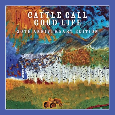 Cattle Call/Good Life (20th Anniversary Edition)@Local