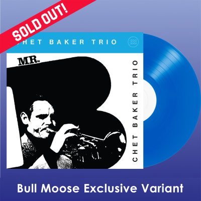 Baker,Chet/Mr. B (BM Exlusive blue vinyl)@Bull Moose exclusive@ltd to 100 copies