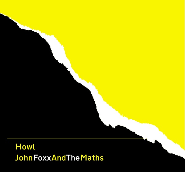 John Foxx & The Maths/Howl