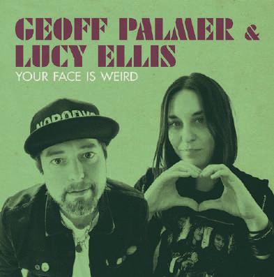 Geoff Palmer & Lucy Ellis/Your Face Is Weird