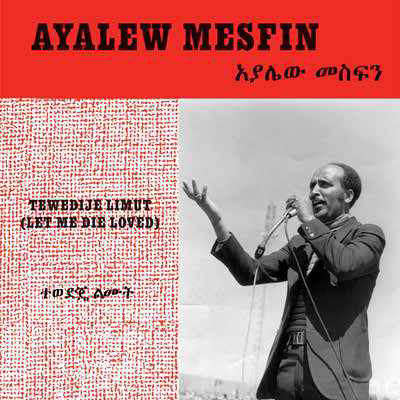 Ayalew Mesfin/Tewedije Limut (Let Me Die Loved)