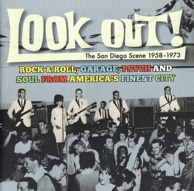 Look Out! The San Diego Scene 1958-1973/Rock & Roll, Garage, Psych & Soul from America's Finest City