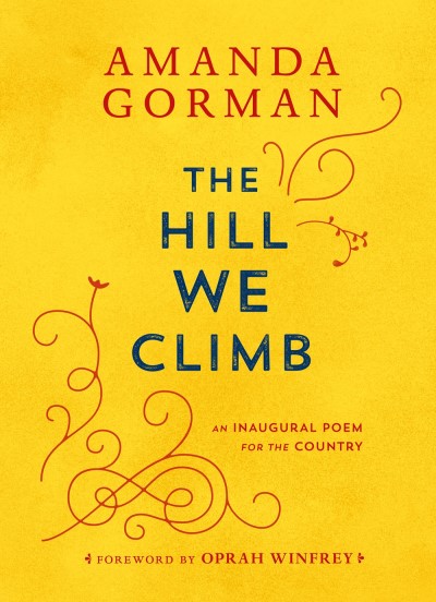 Amanda Gorman/The Hill We Climb: An Inaugural Poem for the Country