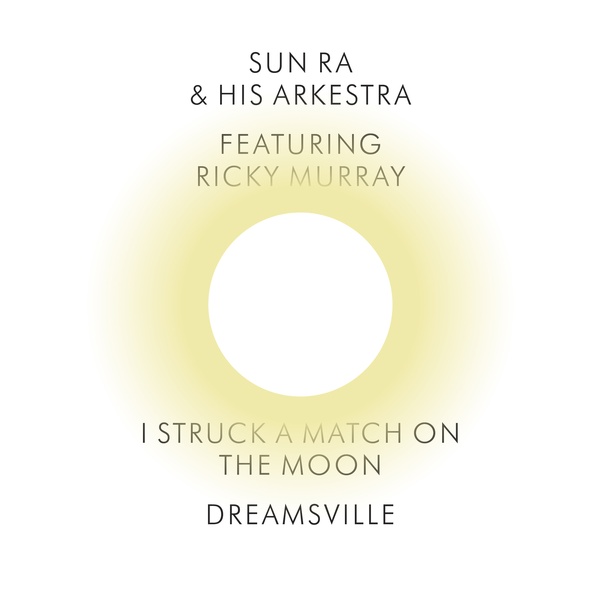 Sun Ra & His Arkestra/I Struck a Match on the Moon/Dreamsville