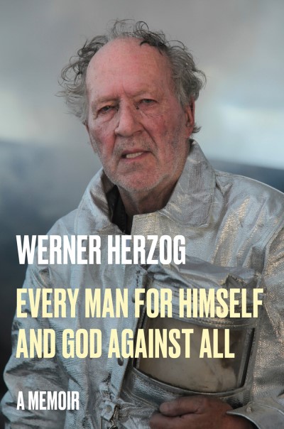 Werner Herzog/Every Man for Himself and God Against All@A Memoir