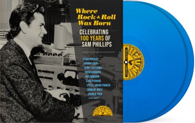 Where Rock 'N' Roll Was Born: Celebrating 100 Years Of Sam Phillips/Where Rock 'N' Roll Was Born: Celebrating 100 Years Of Sam Phillips (Sky Blue Vinyl)