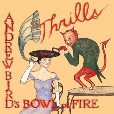 Andrew Bird's Bowl Of Fire/Thrills (Red Vinyl)